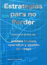 Estrategias para no perder: Manual práctico de Análisis Técnico, Operativa y Gestión de Riesgo – Oliver S. Astorkiza [PDF]
