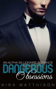 Dangerous Obsessions: An Alpha Billionaire Romance (Dangerous Desires Book 2) – Kira Matthison [PDF] [English]