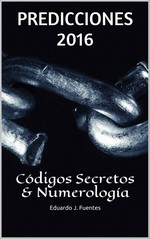 Predicciones 2016, Códigos Secretos & Numerología – Eduardo J. Fuentes [PDF]