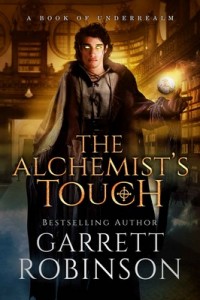 The Alchemist’s Touch A Book of Underrealm (The Academy Journals 1) – Garrett Robinson [PDF] [English]