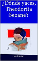 ¿Dónde yaces, Theodorita Seoane? – Luis López Sanz [PDF]