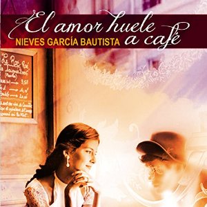 El amor huele a café – Nieves Garcia Bautista [Narrado por Eva Maria Bau] [Audiolibro] [Completo] [Español]