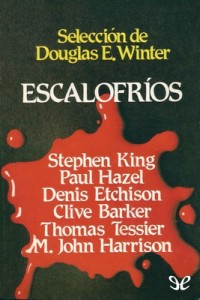 Escalofríos – Clive Barker, Dennis Etchison, M. John Harrison, Paul Hazel, Stephen King, Thomas Tessier [PDF]