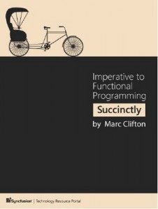 Imperative to Functional Programming Succinctly – Marc Clifton [PDF] [English]