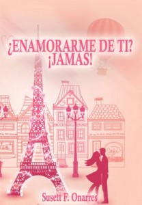 ¿Enamorarme de ti? ¡Jamas! – Susett F. Onarres [PDF]