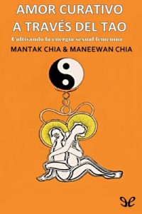 Amor curativo a traves del Tao – Mahtak Chia & Maneewan Chia [PDF]