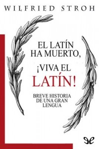 El latín ha muerto, ¡viva el latín! – Wilfried Stroth [PDF]
