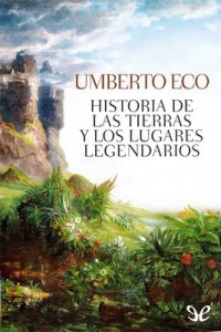 Historia de las tierras y los lugares legendarios – Umberto Eco [PDF]