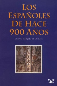 Los españoles de hace 900 años Vicenta – María Márquez de la Plata [PDF]