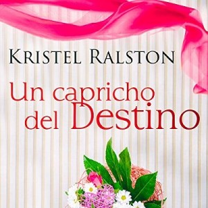 Un Capricho del Destino – Kristel Ralston [Narrado por Carla Sicard] [Audiolibro] [Completo] [Español]