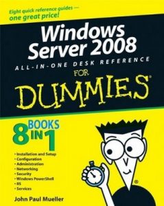 Windows Server 2008 All-In-One Desk Reference for Dummies – John Paul Mueller [PDF] [English]