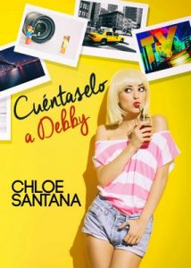 Cuéntaselo a Debby – Chloe Santana [ePub & Kindle]