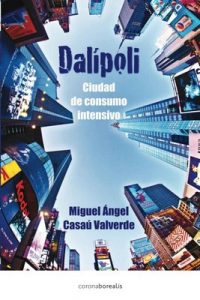 Dalípoli: Amor, intriga y suspense en las entrañas de una ciudad distópica – Miguel Ángel Casaú [PDF]