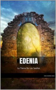 Edenia: La tierra de los sueños – José Andrés Ossa [PDF]