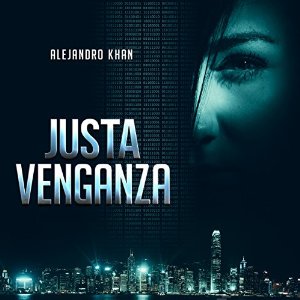 Justa venganza – Alejandro Khan [Narrado por José Díaz, Pablo López] [Audiolibro] [Completo] [Español]