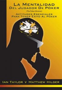 La Mentalidad del Jugador de Póker (The Poker Mindset) – Matthew Hilger, Ian Taylor [PDF]