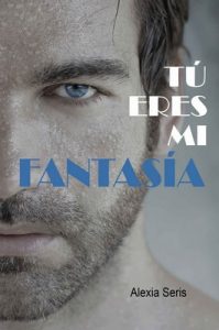 Tú eres mi fantasía – Alexia Seris [PDF]