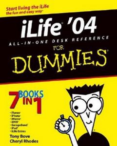 iLife ’04 ALL-IN-ONE DESK REFERENCE for Dummies – Tony Bove, Cheryl Rhodes [PDF] [English]