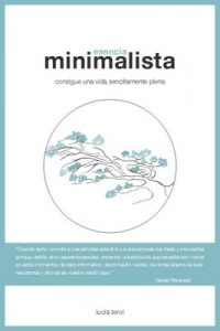 Esencia Minimalista: consigue una vida sencillamente plena – Lucía Terol [PDF]