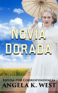 Esposa por Correspondencia: Novia Dorada – Angela K. West [PDF]