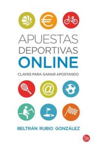 Apuestas deportivas online: Claves para ganar apostando – Beltrán Rubio González [PDF]