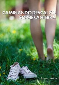 Caminando descalzo sobre la hierba – Anna Garcia [PDF]