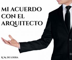 Mi acuerdo con el arquitecto – R. M. de Loera [PDF]