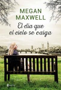 El día que el cielo se caiga – Megan Maxwell [ePub & Kindle]