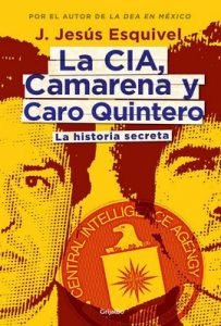 La CIA, Camarena y Caro Quintero: La historia secreta – J. Jesús Esquivel [ePub & Kindle]