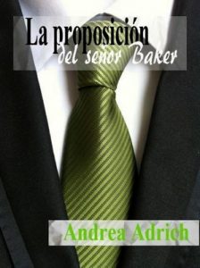 La proposición del señor Baker (Bilogía) (Primera Parte nº 1) – Andrea Adrich [ePub & Kindle]