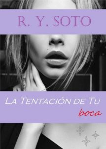 La tentación de tu boca (Tentación nº 1) – R. Y. Soto [ePub & Kindle]