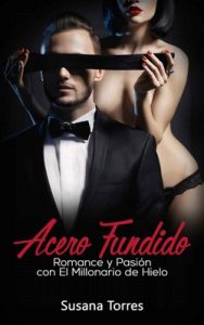 Acero Fundido: Romance, Amor y Pasión con el Millonario de Hielo – Susana Torres [ePub & Kindle]