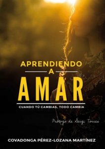 Aprendiendo a amar: Cuando tú cambias, todo cambia – Covadonga Perez-Lozana [ePub & Kindle]