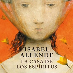 La casa de los espíritus [The House of the Spirits] – Isabel Allende [Narrado por Javiera Gazitua, Senén Arancibia] [Audiolibro] [Completo] [Español]