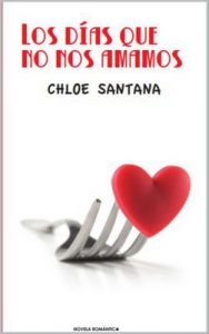 Los días que no nos amamos – Chloe Santana [ePub & Kindle]