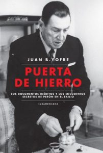 Puerta de Hierro: Los documentos inéditos y los encuentros secretos de Perón en el exilio – Juan B. Yofre [ePub & Kindle]