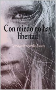 Con miedo no hay libertad – Cynthia Astrid Manonelles Fuentes [ePub & Kindle]