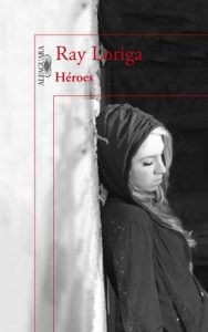 Héroes – Ray Loriga [ePub & Kindle]