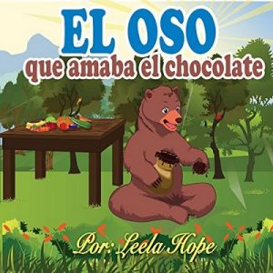 Libros para ninos en español: El oso que amaba el chocolate – Leela Hope [Narrado por Claudia R. Barrett] [Audiolibro] [Español] [Completo]
