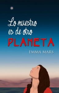 Lo nuestro es de otro planeta – Emma Mars [ePub & Kindle]