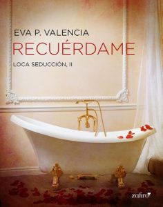 Recuérdame (Loca seducción #2) – Eva P. Valencia [ePub & Kindle]