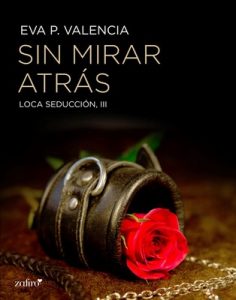 Sin mirar atrás (Loca seducción, #3) – Eva P. Valencia [ePub & Kindle]