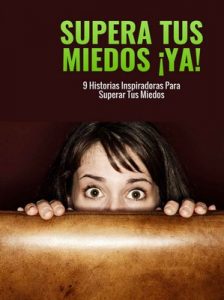 Supera tus miedos YA!: 9 historias inspiradoras para superar tus miedos – Miguel Wüst, Jesús Sanguino, Diego Ramírez, Alfonso López [ePub & Kindle]