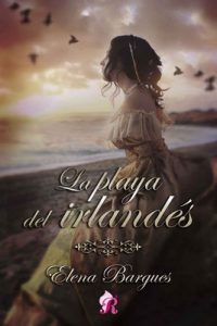 La playa del irlandés – Elena Bargues [ePub & Kindle]