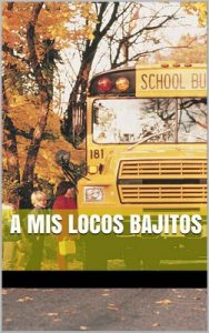 A mis locos bajitos – Maria Alejandra Torigino [ePub & Kindle]