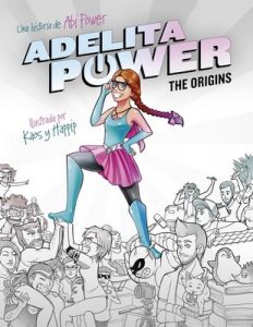 Adelita Power: The Origins: La superheroína más pardilla de este universo – Abi Power [ePub & Kindle]