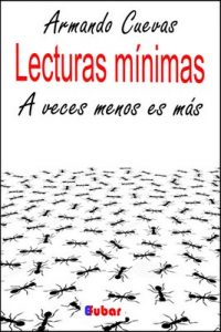 Lecturas mínimas: A veces menos es más – Armando Cuevas Calderón [ePub & Kindle]