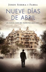 Nueve días de abril (Inspector Mascarell 6) – Jordi Sierra i Fabra [ePub & Kindle]