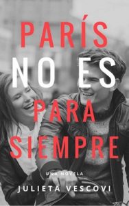 París no es para siempre – Julieta Vescovi [ePub & Kindle]