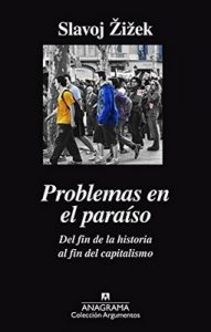 Problemas en el paraíso. Del fin de la historia al fin del capitalismo (Argumentos) – Slavoj Žižek [ePub & Kindle]